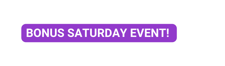 bonus saturday event