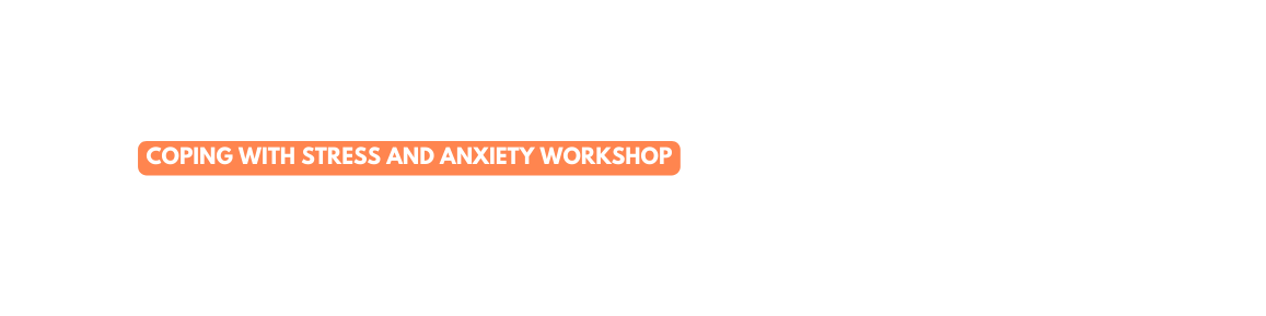 Coping with Stress and Anxiety Workshop